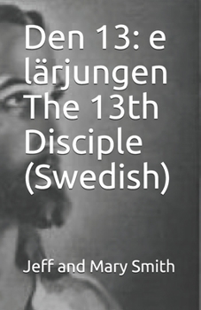 Den 13: e lärjungen               The 13th Disciple (Swedish) (Swedish Edition)