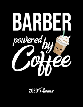 Paperback Barber Powered By Coffee 2020 Planner: Barber Planner, Gift idea for coffee lover, 120 pages 2020 Calendar for Barber Book