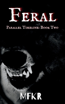 Paperback Feral: Parallel Timeline: Book Two Book