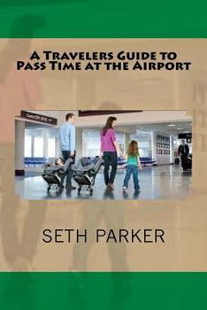 Paperback A Travelers Guide to Pass Time at the Airport Book