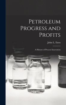 Hardcover Petroleum Progress and Profits; a History of Process Innovation Book
