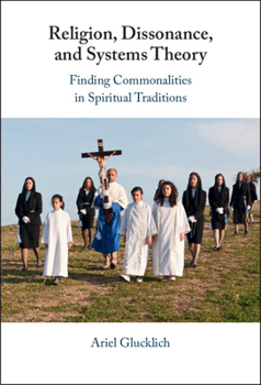 Hardcover Religion, Dissonance, and Systems Theory: Comparing Spiritual Traditions Book