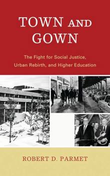 Town and Gown: The Fight for Social Justice, Urban Rebirth, and Higher Education