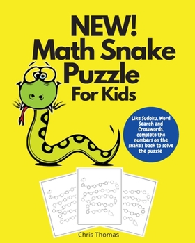Paperback NEW! Math Snake Puzzle For Kids: Like Sudoku, Word Search and Crossword Complete the Numbers on the Snake's Back to Solve the Puzzle [Large Print] Book