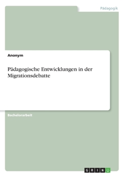 Paperback Pädagogische Entwicklungen in der Migrationsdebatte [German] Book
