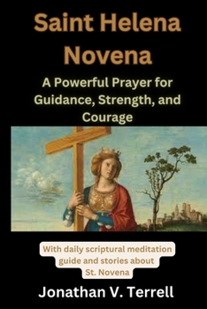 Paperback The Saint Helena Novena: A Powerful Prayer for Guidance, Strength, and Courage Book