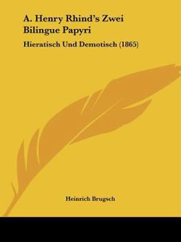 Paperback A. Henry Rhind's Zwei Bilingue Papyri: Hieratisch Und Demotisch (1865) [German] Book