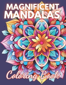 Paperback Magnificent Mandalas Coloring Book: New Edition And Unique High-quality illustrations Coloring Pages Book