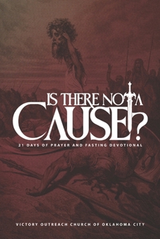 Is There Not a Cause?: 21 Days of Prayer and Fasting