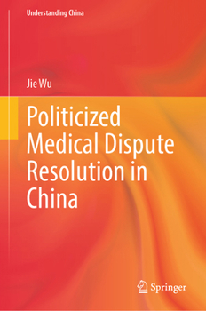 Hardcover Politicized Medical Dispute Resolution in China Book