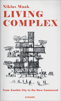 Hardcover Living Complex: From Zombie City to the New Communal Book