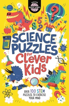 Paperback Science Puzzles for Clever Kids: Over 100 Stem Puzzles to Exercise Your Mind Book
