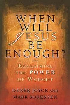 Paperback When Will Jesus Be Enough?: Reclaiming the Power of Worship Book
