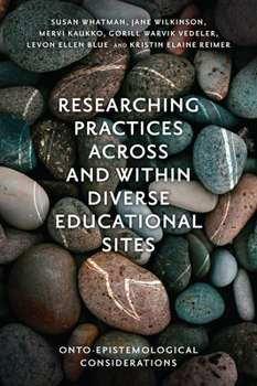 Hardcover Researching Practices Across and Within Diverse Educational Sites: Onto-Epistemological Considerations Book