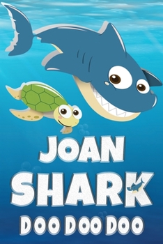 Joan Shark Doo Doo Doo: Joan Name Notebook Journal For Drawing Taking Notes and Writing, Personal Named Firstname Or Surname For Someone Called Joan For Christmas Or Birthdays This Makes The Perfect P