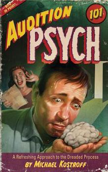 Paperback Audition Psych 101: A Refreshing Approach to the Dreaded Process Book