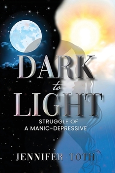 Paperback Dark to Light: Struggle of a Manic-Depressive Book