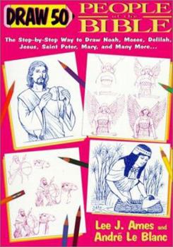 Draw 50 People from the Bible: The Step-by-Step Way to Draw Noah, Moses, Delilah, Jesus, Saint Peter, Mary, and Many More... - Book  of the Draw 50