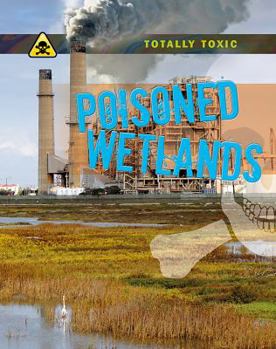 Poisoned Wetlands - Book  of the Totally Toxic