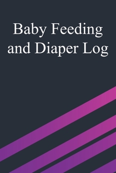 Paperback Baby Feeding And Diaper Log: 90 Day Milk and Dirty Diaper Tracker (6x9) Book