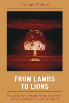 Paperback From Lambs to Lions: Future Security Relationships in a World of Biological and Nuclear Weapons Book