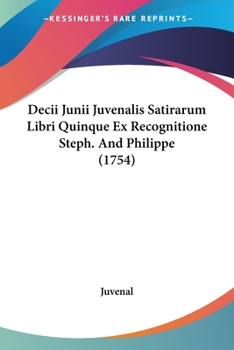 Paperback Decii Junii Juvenalis Satirarum Libri Quinque Ex Recognitione Steph. And Philippe (1754) Book