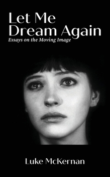 Paperback Let Me Dream Again: Essays on the Moving Image Book