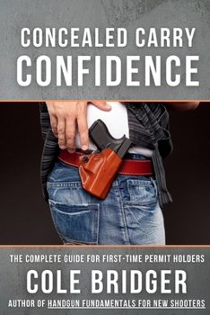 Paperback Concealed Carry Confidence: The Complete Guide for First-Time Permit Holders Book