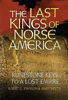 Hardcover The Last Kings of Norse America: Runestone Keys to a Lost Empire Book