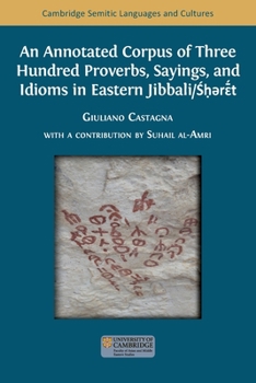 Paperback An Annotated Corpus of Three Hundred Proverbs, Sayings, and Idioms in Eastern Jibbali/&#346;&#7717;&#601;r&#603;&#772;&#769;&#769;t Book