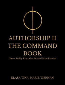 Paperback Authorship II: The Command Book- Direct Reality Execution Beyond Manifestation Book