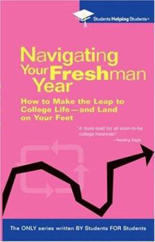 Paperback Navigating Your Freshman Year: How to Make the Leap to College Life-And Land on Your Feet Book