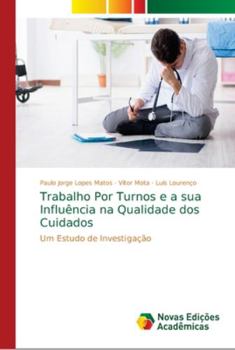 Paperback Trabalho Por Turnos e a sua Influência na Qualidade dos Cuidados [Portuguese] Book