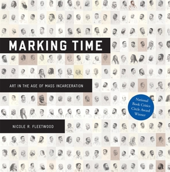 Hardcover Marking Time: Art in the Age of Mass Incarceration Book