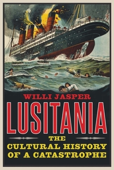 Hardcover Lusitania: The Cultural History of a Catastrophe Book