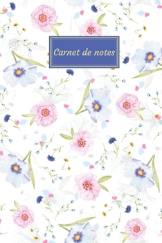 Carnet de Notes: Fantaisie, Avec des Fleurs - Taille facile à transporter - 124 pages lignées (French Edition)
