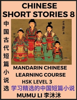 Paperback Chinese Short Stories (Part 8) - Mandarin Chinese Learning Course (HSK Level 3), Self-learn Chinese Language, Culture, Myths & Legends, Easy Lessons f [Chinese] [Large Print] Book