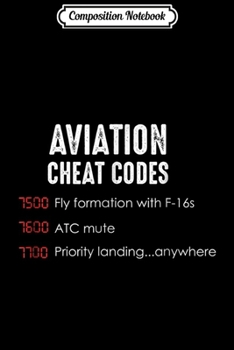 Composition Notebook: Aviation cheat codes - Funny for pilots and ATC Journal/Notebook Blank Lined Ruled 6x9 100 Pages