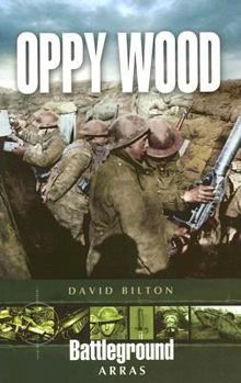 OPPY WOOD (Battleground Europe) - Book  of the Battleground Books: World War I