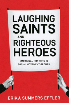 Paperback Laughing Saints and Righteous Heroes: Emotional Rhythms in Social Movement Groups Book