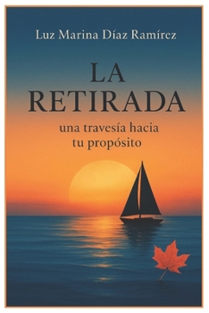 LA RETIRADA: Una Travesía Hacia Tu Propósito