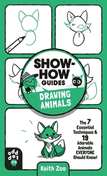 Paperback Show-How Guides: Drawing Animals: The 7 Essential Techniques & 19 Adorable Animals Everyone Should Know! Book