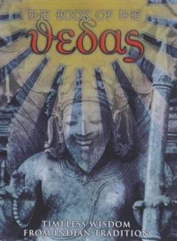 The Book of the Vedas: Timeless Wisdom from Indian Tradition