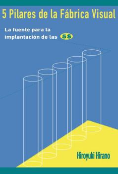 Paperback 5 Pilares de La F Brica Visual: La Biblia Para La Implantaci N de Las 5s Book