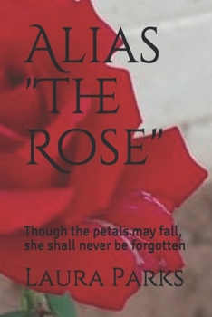 Paperback Alias "The Rose": Though the petals may fall, she shall never be forgotten Book