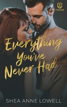 Everything You've Never Had: Frazier College Town - Book #3 of the Frazier College Town