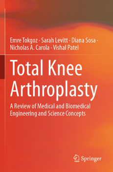 Paperback Total Knee Arthroplasty: A Review of Medical and Biomedical Engineering and Science Concepts Book