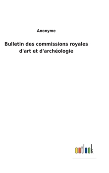 Hardcover Bulletin des commissions royales d'art et d'archéologie [French] Book
