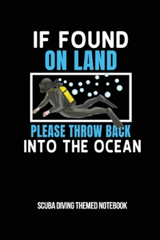 If Found On Land Please Throw Back Into The Ocean Scuba Diving Themed Notebook: 6x9in Dot Graph Paper Notebook Diver Notepad Paperback Log-Book Sheets Planner Pages Students School College