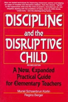 Hardcover Discipline and the Disruptive Child: A New, Expanded Practical Guide for Elementary Teachers Book